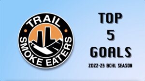Trail Smoke Eaters - Top 5 Goals of the 2022-23 Season